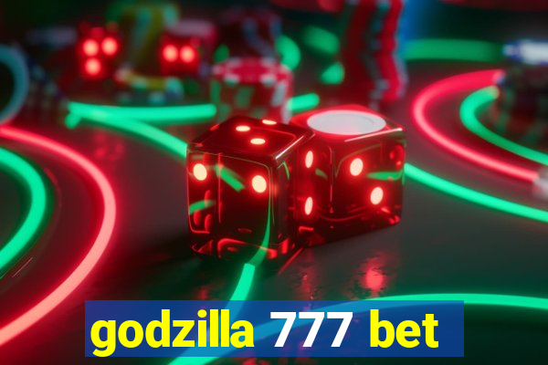 godzilla 777 bet